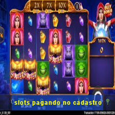 slots pagando no cadastro